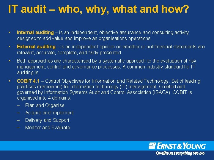 IT audit – who, why, what and how? • Internal auditing – is an