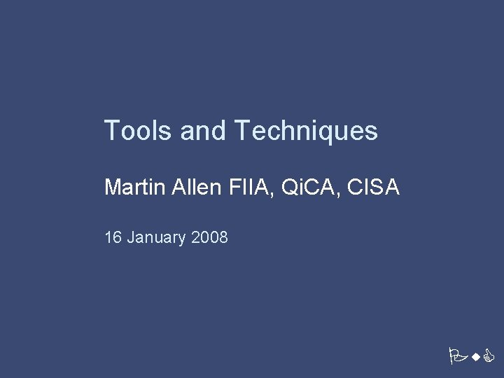 Tools and Techniques Martin Allen FIIA, Qi. CA, CISA 16 January 2008 Pricewaterhouse. Coopers
