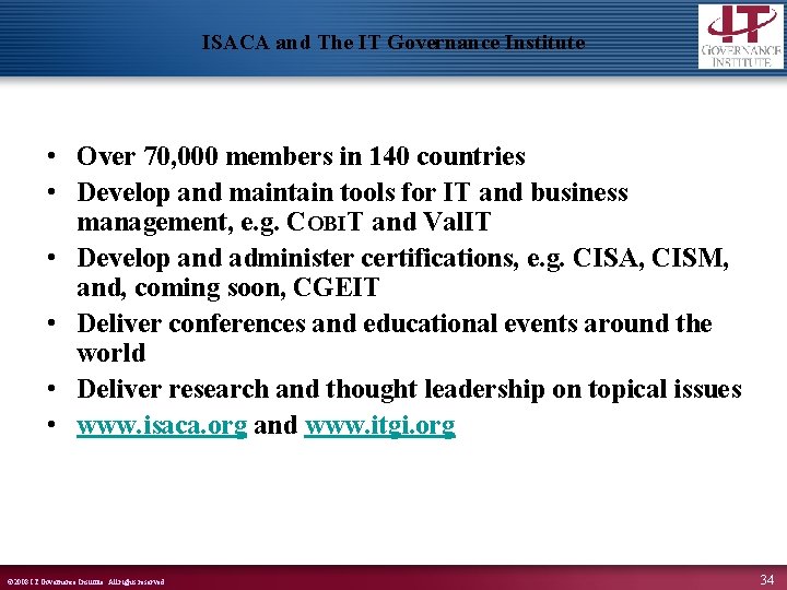 ISACA and The IT Governance Institute • Over 70, 000 members in 140 countries