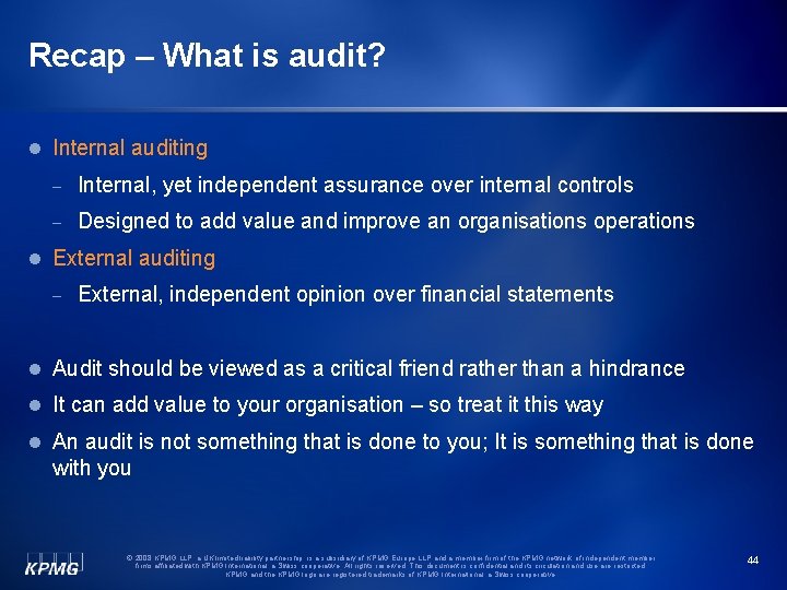 Recap – What is audit? l Internal auditing - Internal, yet independent assurance over