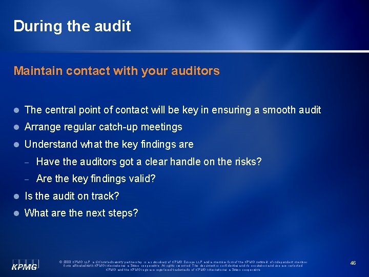 During the audit Maintain contact with your auditors l The central point of contact