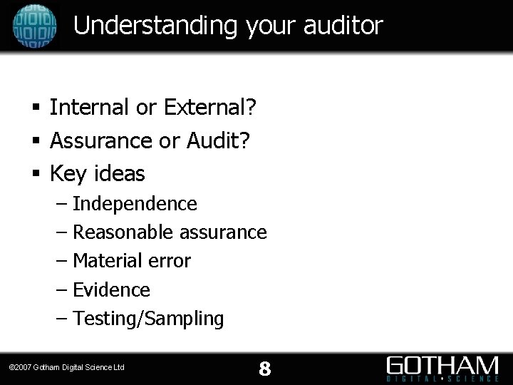 Understanding your auditor § Internal or External? § Assurance or Audit? § Key ideas