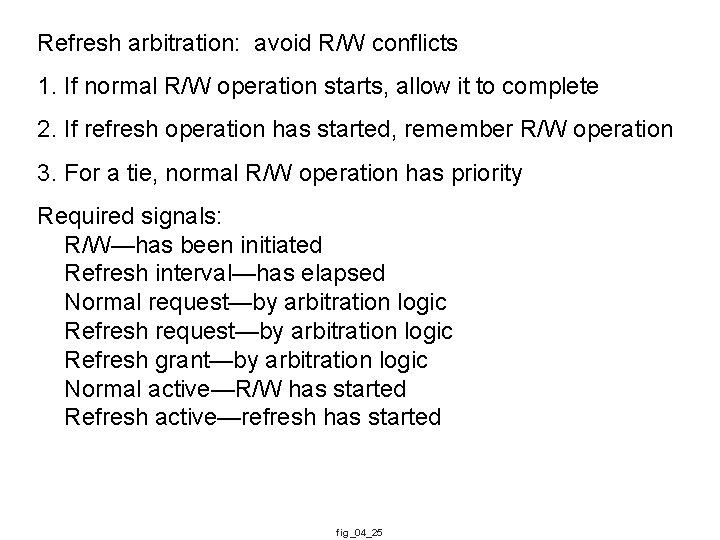 Refresh arbitration: avoid R/W conflicts 1. If normal R/W operation starts, allow it to
