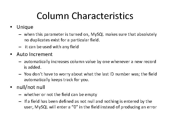 Column Characteristics • Unique – when this parameter is turned on, My. SQL makes