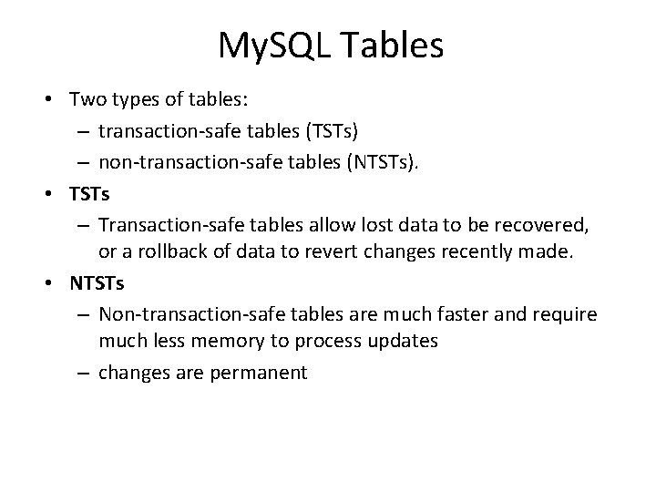 My. SQL Tables • Two types of tables: – transaction-safe tables (TSTs) – non-transaction-safe