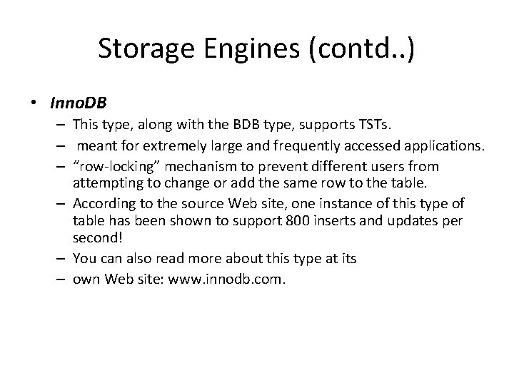 Storage Engines (contd. . ) • Inno. DB – This type, along with the
