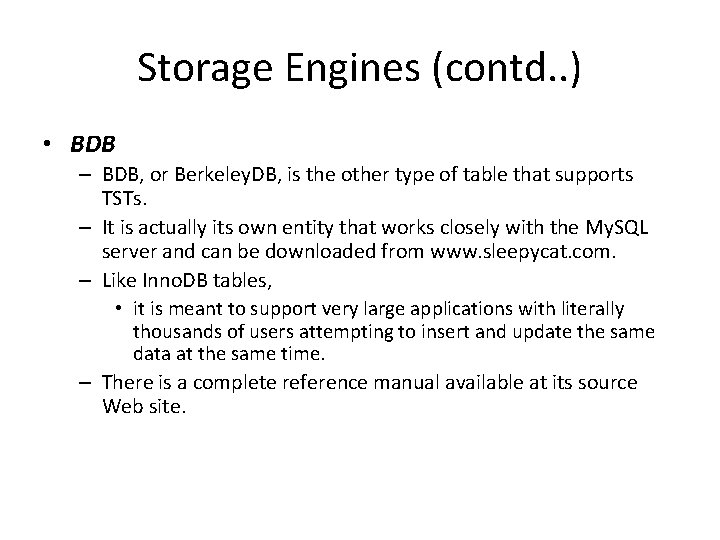 Storage Engines (contd. . ) • BDB – BDB, or Berkeley. DB, is the
