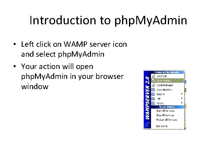 Introduction to php. My. Admin • Left click on WAMP server icon and select