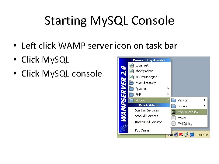 Starting My. SQL Console • Left click WAMP server icon on task bar •