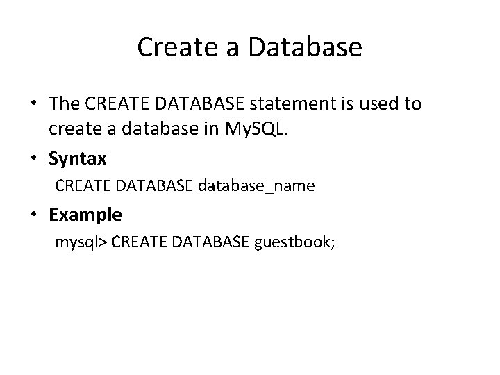 Create a Database • The CREATE DATABASE statement is used to create a database