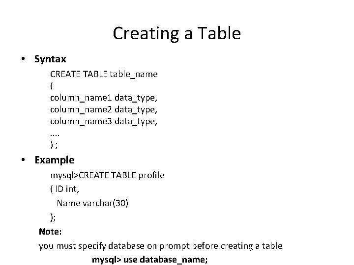 Creating a Table • Syntax CREATE TABLE table_name ( column_name 1 data_type, column_name 2