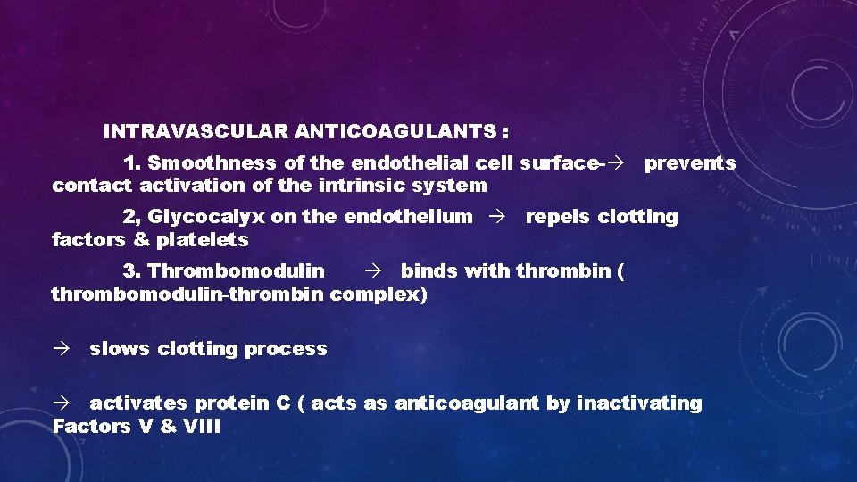 INTRAVASCULAR ANTICOAGULANTS : 1. Smoothness of the endothelial cell surface- contact activation of the