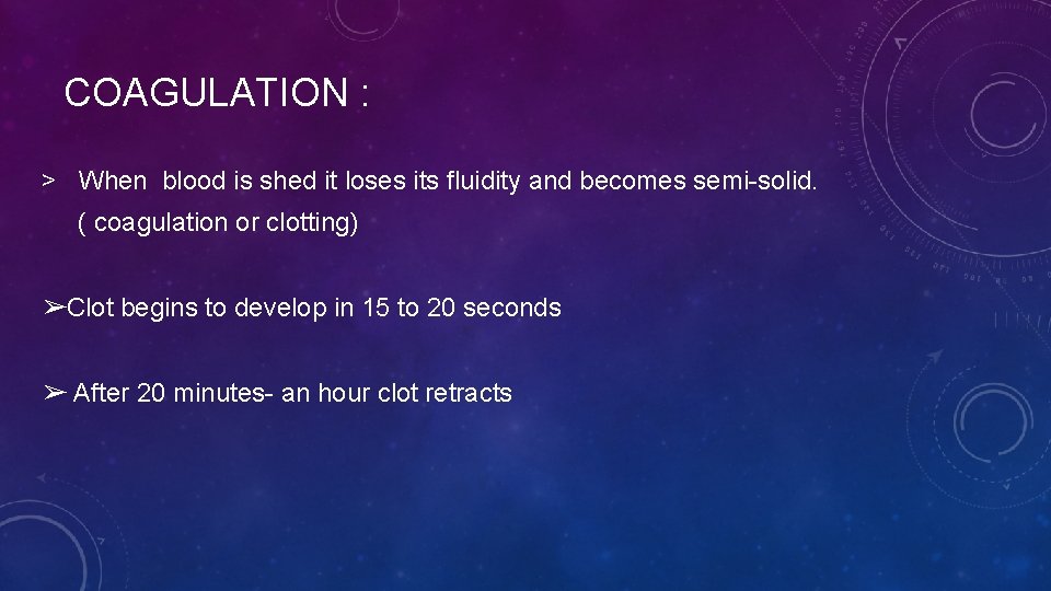 COAGULATION : > When blood is shed it loses its fluidity and becomes semi-solid.