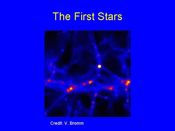 The First Stars Credit: V. Bromm 