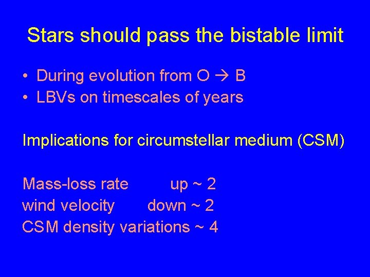 Stars should pass the bistable limit • During evolution from O B • LBVs