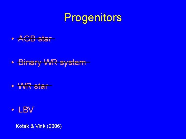 Progenitors • AGB star • Binary WR system • WR star • LBV Kotak