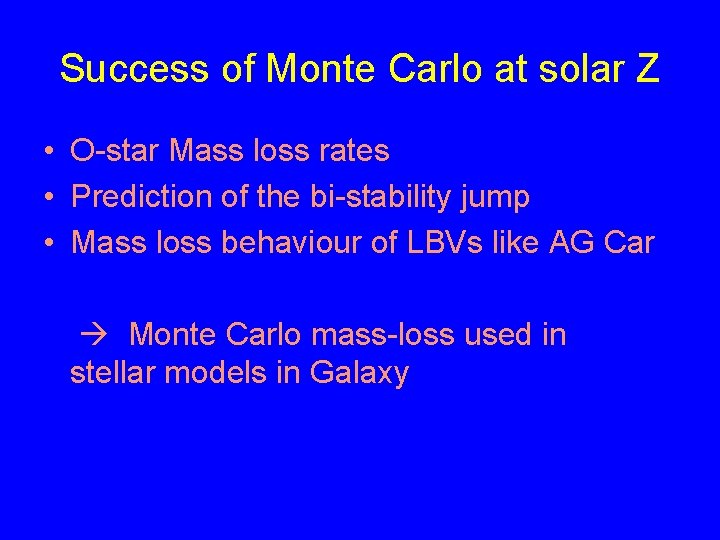 Success of Monte Carlo at solar Z • O-star Mass loss rates • Prediction