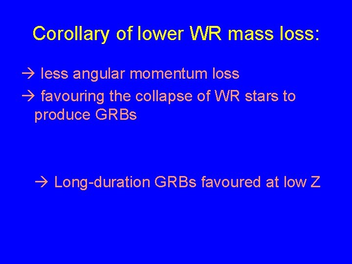 Corollary of lower WR mass loss: less angular momentum loss favouring the collapse of