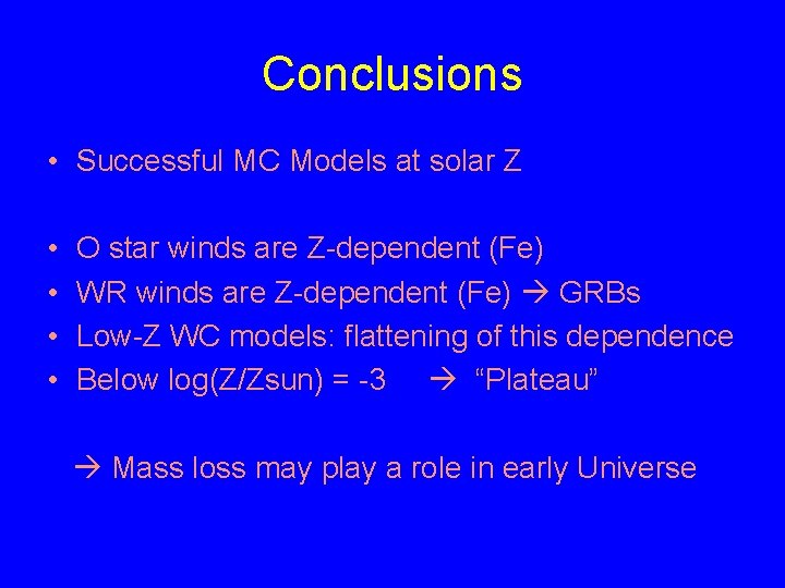Conclusions • Successful MC Models at solar Z • • O star winds are
