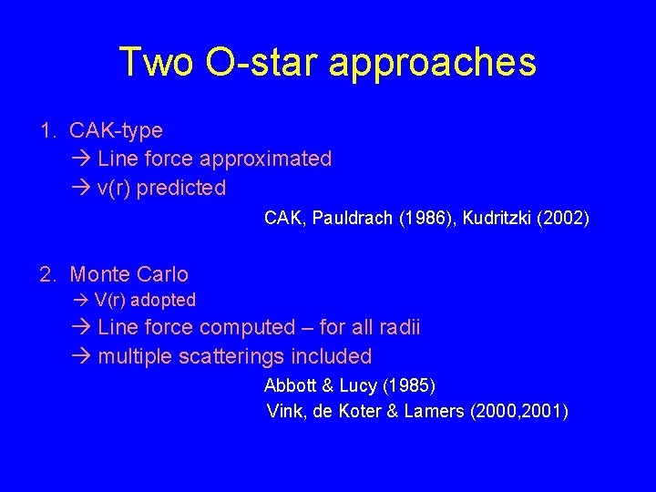 Two O-star approaches 1. CAK-type Line force approximated v(r) predicted CAK, Pauldrach (1986), Kudritzki