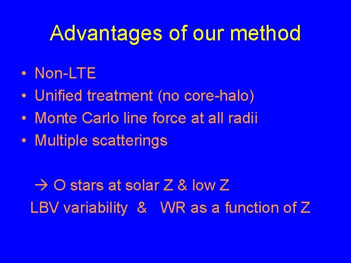 Advantages of our method • • Non-LTE Unified treatment (no core-halo) Monte Carlo line