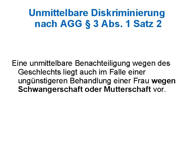 Unmittelbare Diskriminierung nach AGG § 3 Abs. 1 Satz 2 Eine unmittelbare Benachteiligung wegen