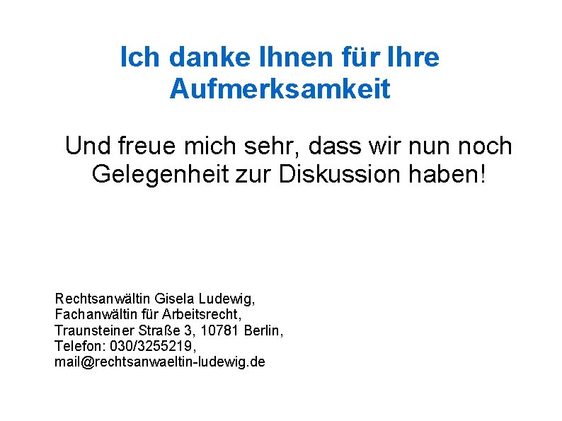 Ich danke Ihnen für Ihre Aufmerksamkeit Und freue mich sehr, dass wir nun noch