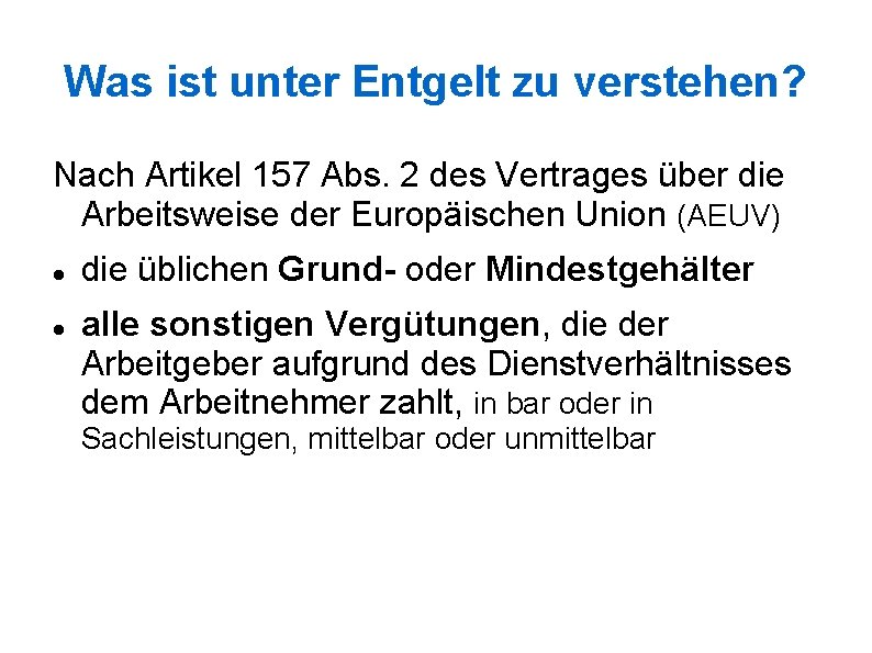 Was ist unter Entgelt zu verstehen? Nach Artikel 157 Abs. 2 des Vertrages über