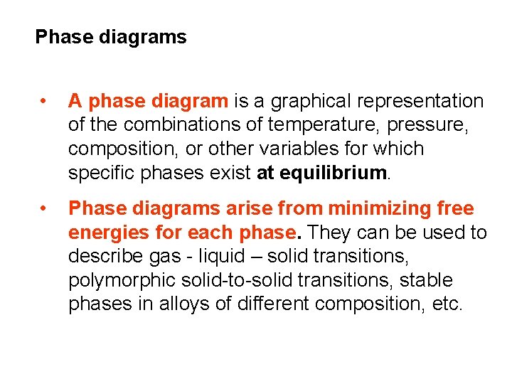 Phase diagrams • A phase diagram is a graphical representation of the combinations of
