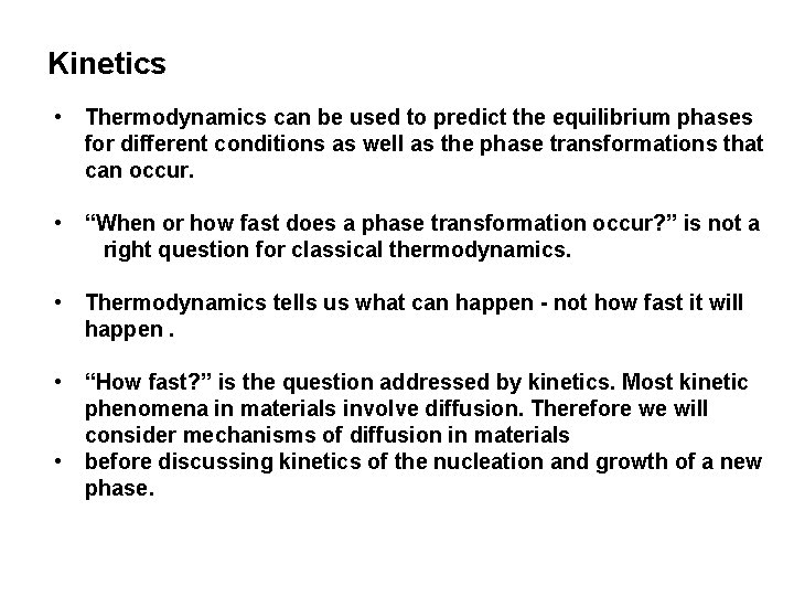 Kinetics • Thermodynamics can be used to predict the equilibrium phases for different conditions