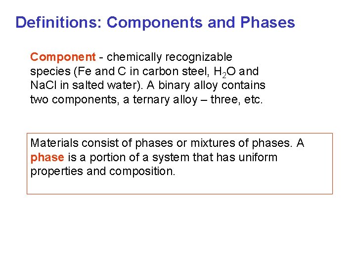Definitions: Components and Phases Component - chemically recognizable species (Fe and C in carbon