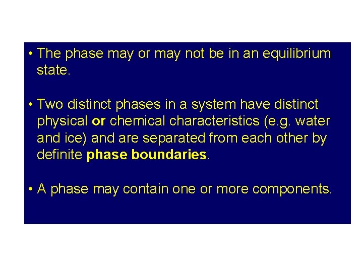  • The phase may or may not be in an equilibrium state. •