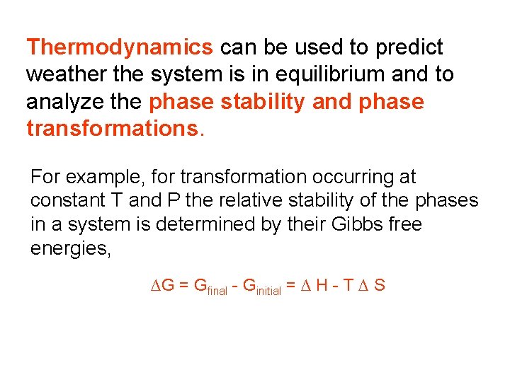 Thermodynamics can be used to predict weather the system is in equilibrium and to
