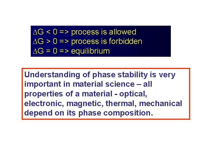 ∆G < 0 => process is allowed ∆G > 0 => process is forbidden