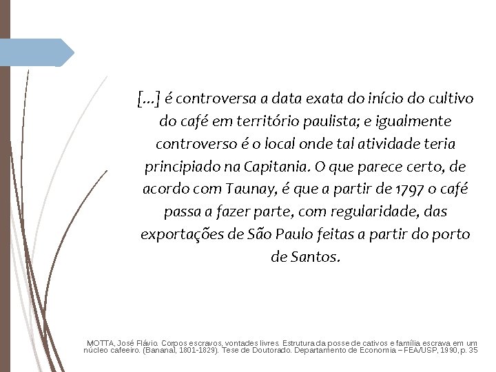 [. . . ] é controversa a data exata do início do cultivo do