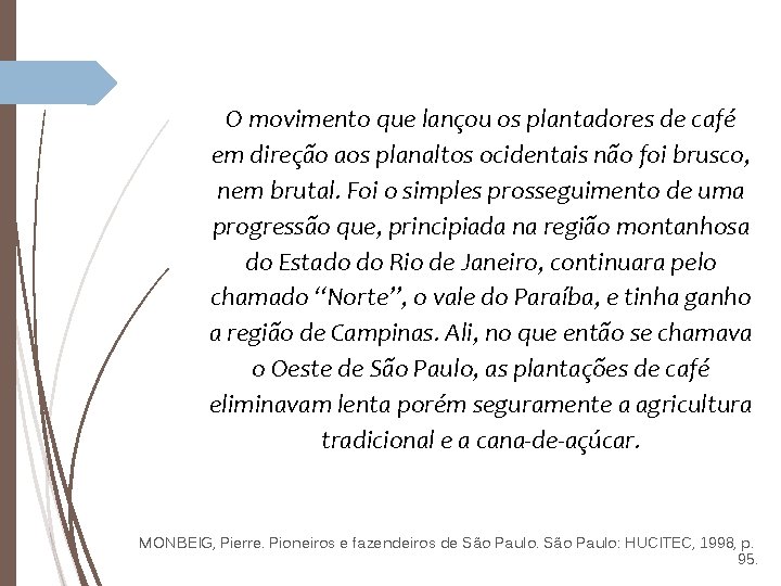 O movimento que lançou os plantadores de café em direção aos planaltos ocidentais não