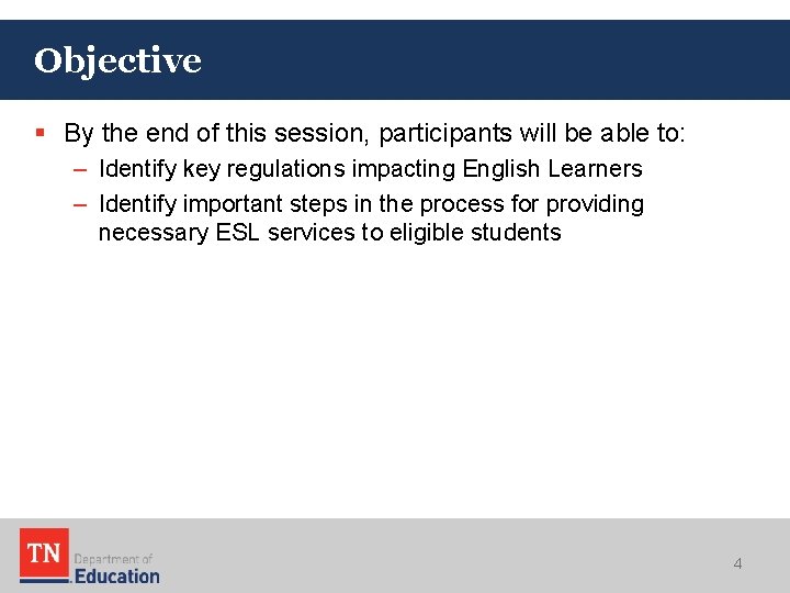 Objective § By the end of this session, participants will be able to: –