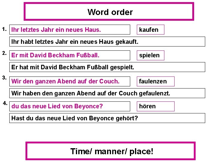 Word order 1. Ihr letztes Jahr ein neues Haus. kaufen Ihr habt letztes Jahr