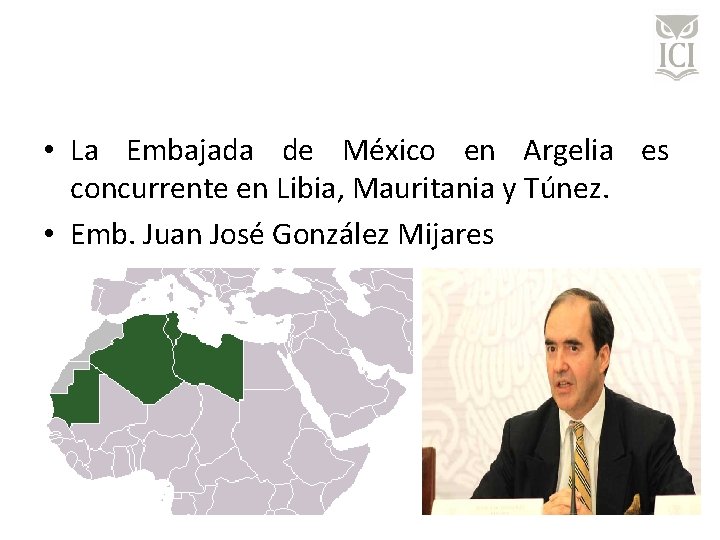  • La Embajada de México en Argelia es concurrente en Libia, Mauritania y