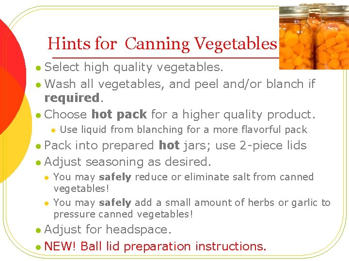 Hints for Canning Vegetables Safely Select high quality vegetables. l Wash all vegetables, and