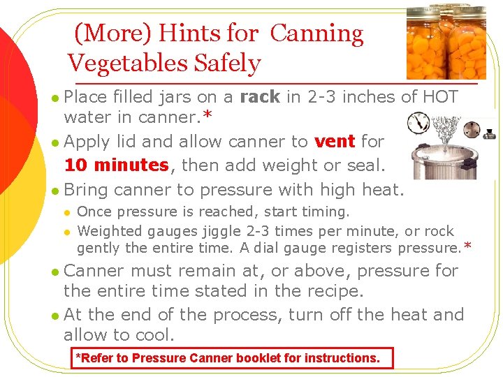 (More) Hints for Canning Vegetables Safely Place filled jars on a rack in 2