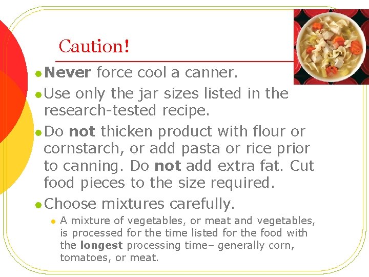 Caution! l Never force cool a canner. l Use only the jar sizes listed