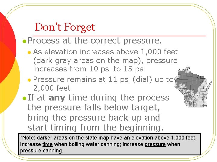 Don’t Forget l Process at the correct pressure. As elevation increases above 1, 000