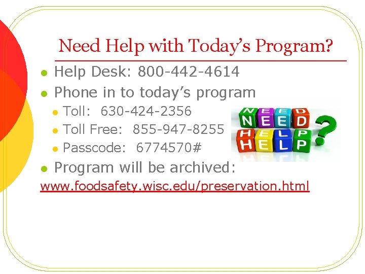 Need Help with Today’s Program? l l Help Desk: 800 -442 -4614 Phone in
