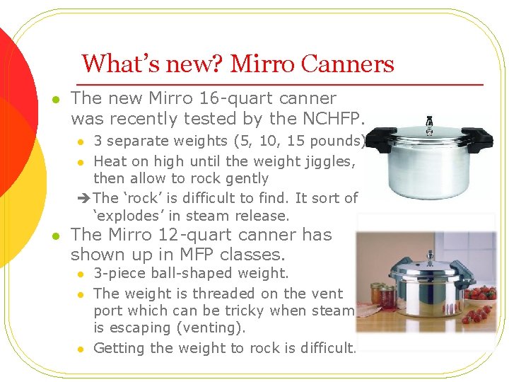 What’s new? Mirro Canners l The new Mirro 16 -quart canner was recently tested