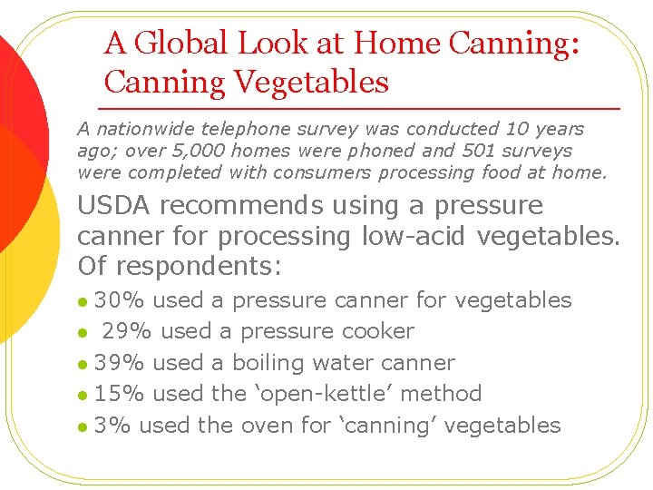 A Global Look at Home Canning: Canning Vegetables A nationwide telephone survey was conducted