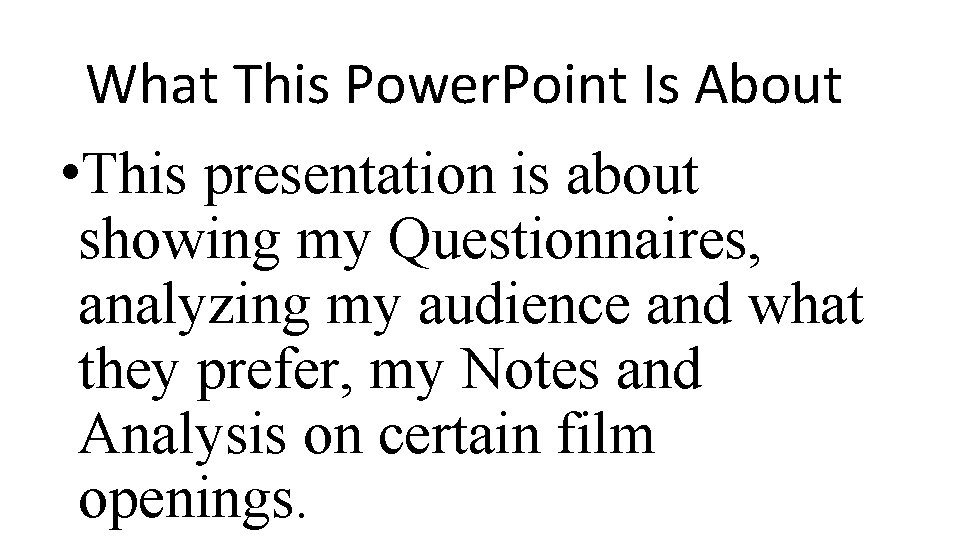 What This Power. Point Is About • This presentation is about showing my Questionnaires,