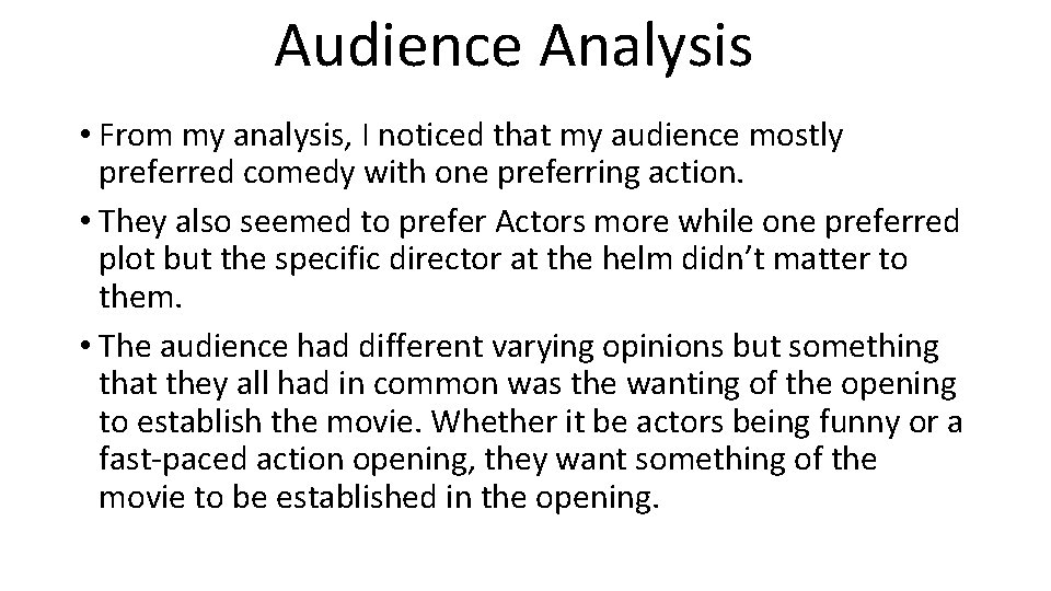 Audience Analysis • From my analysis, I noticed that my audience mostly preferred comedy