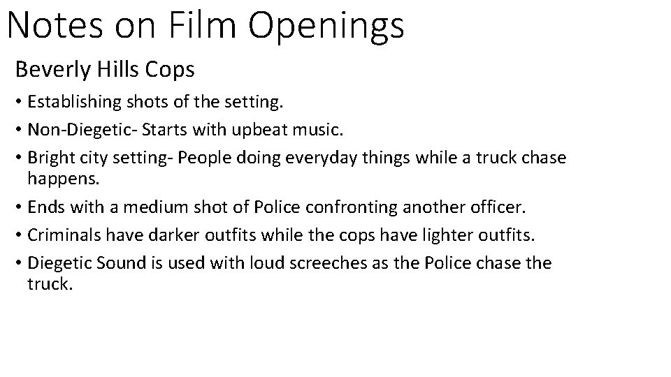 Notes on Film Openings Beverly Hills Cops • Establishing shots of the setting. •