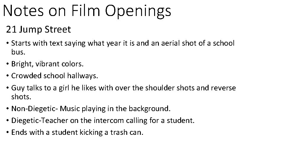 Notes on Film Openings 21 Jump Street • Starts with text saying what year